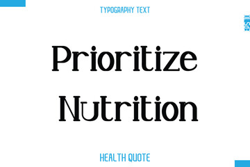 Prioritize Nutrition   -Modern Stylish Typography Text Health Caption