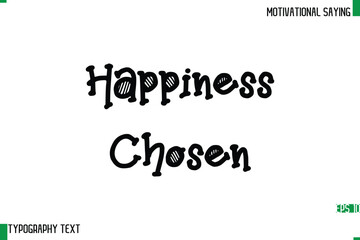 Happiness Chosen  Typography Text Calligraphy Motivational Quote