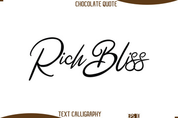 Rich Bliss   Cursive Text Typography Chocolate Quote
