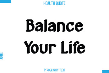 Balance Your Life  -Handwritten Text Typography Health Quote