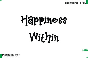 Happiness Within  Typography Text Calligraphy Motivational Quote