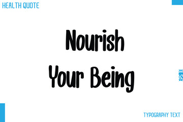 Nourish Your Being    Calligraphy Text Health Slogan-Quote