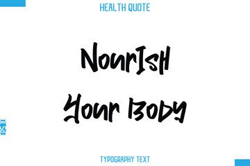 Nourish Your Body  -Handwritten Text Typography Health Quote
