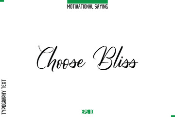 Choose Bliss   Cursive Typography Text Inspirational Caption