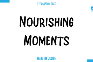 Nourishing Moments   -Modern Stylish Typography Text Health Caption