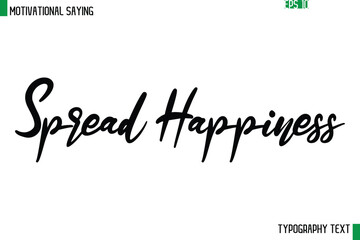 Spread Happiness    Cursive Text Calligraphy Inspirational Slogan
