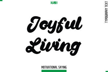 Joyful Living Cursive Typography Text Inspirational Caption
