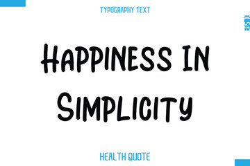 Happiness In Simplicity   -Modern Stylish Typography Text Health Caption