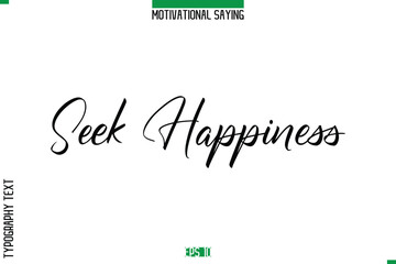 Seek Happiness   Cursive Typography Text Inspirational Caption