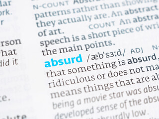 the meaning implications of the word “ABSURD,” referring to something unreasonable illogical or...