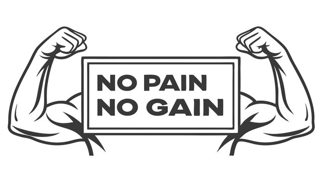 No Pain No Gain