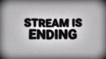 Grunge style stream ending animated overlay for live streaming