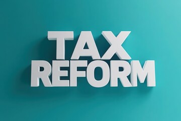 A minimalist design with clean aesthetic featuring bold 3d text "tax reform" for a clear and concise policy statement