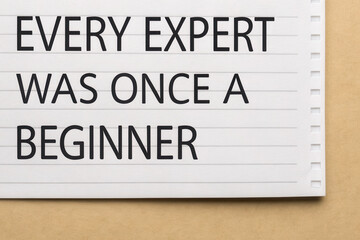 Quotes inspiration concept, Every expert was once beginner, inspiring growth and learning