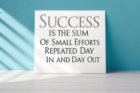 Quotes inspiration concept, Success is sum of small efforts repeated daily, inspiring motivation