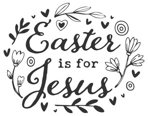 Obraz premium Easter is for Jesus Christian Graphic; T-Shirt Design; EPS Format