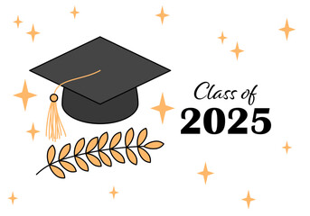 Class of the year 2025 with graduation cap. Education academic cap. Template for graduation design, high school or college congratulation graduate, yearbook. Congratulations graduates banner concept