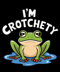 I’m Crotchety funny frog lover
