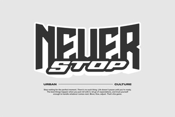 Never stop Streetwear urban fashion template for printing
