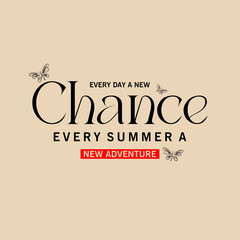 Chance every summer illustration typography slogan for t shirt printing, Perfect for t-shirt printing, hoodies, tote bags, and other apparel. 