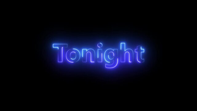 Glowing and flickering neon TONIGHT sign in turquoise on black. Written in capital letters and a variety of motion and brightness.