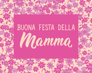 Buona festa della mamma. Translation from Italian: Happy Mother's Day. Perfect design for greeting cards, posters and social media. Italian Lettering.