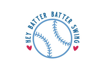 Hey Batter batter swing, Baseball SVG T Shirt Design