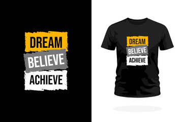 Dream Believe Achieve Motivational T-Shirt Design