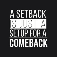 Motivational Quote, A Setback is Just a Setup for a Comeback, Inspirational Typography Design for Success and Resilience, Black and White Motivational Poster with Uplifting Message