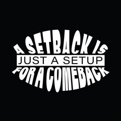 Motivational Quote, A Setback is Just a Setup for a Comeback, Inspirational Typography Design for Success and Resilience, Black and White Motivational Poster with Uplifting Message