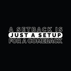 Motivational Quote, A Setback is Just a Setup for a Comeback, Inspirational Typography Design for Success and Resilience, Black and White Motivational Poster with Uplifting Message