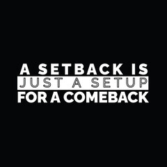 Motivational Quote, A Setback is Just a Setup for a Comeback, Inspirational Typography Design for Success and Resilience, Black and White Motivational Poster with Uplifting Message