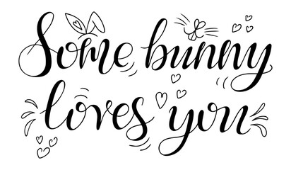 Some bunny loves you handwritten calligraphy with cute doodles, hearts, and bunny ears in black and white, perfect for Easter, Valentines Day, and greeting card designs
