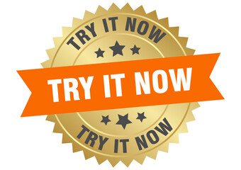 try it now. try it now round orange and gold label isolated on transparent background