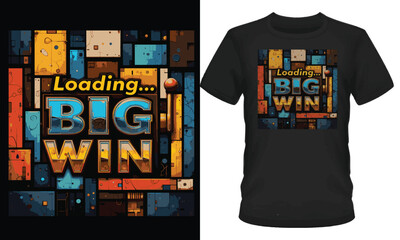 Loadin Big Win, gambling, vintege designs, T-shirt