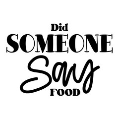 Did Someone Say Food SVG