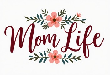 Fototapeta premium Elegant Mom Life typography design decorated with floral elements. The burgundy lettering is adorned with pink flowers and teal leaves in a symmetrical arrangement.