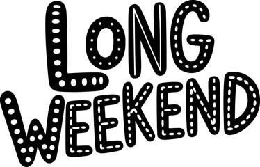 Long Weekend.