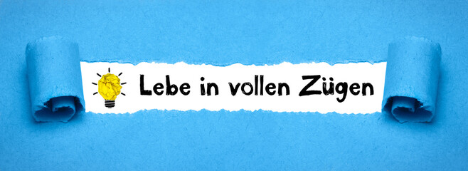Lebe in vollen Zügen