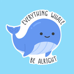 Cute Blue Whale Cartoon with Positive Quote Everything Whale Be Alright