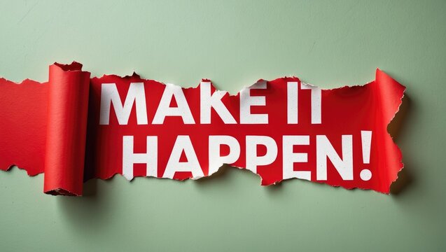Make It Happen! Displayed on Ripped Paper Set Against a Red Background.