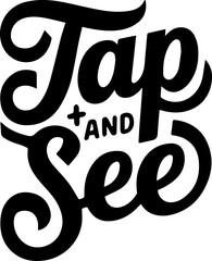 Tap and See.