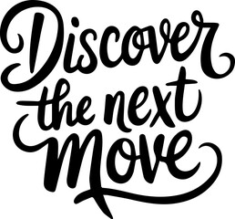 Discover the Next Move.