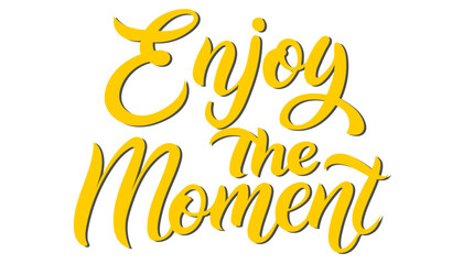 Enjoy the moment inscription, youth lettering for print. Vector graphics.