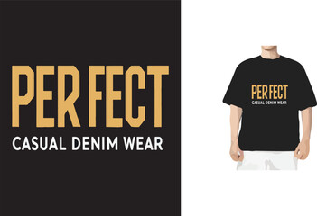 Perfect casual Denim Wear, Typography Tshirt Design