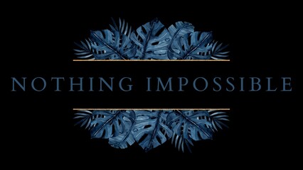 dark blue leaf border with the words nothing is impossible in the middle