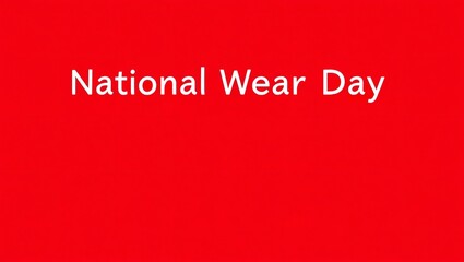 Celebrating National Wear Day: A vibrant red canvas representing unity and cultural pride in simple bold typography.