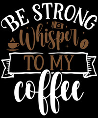 Coffee Svg,T-shirt  Design