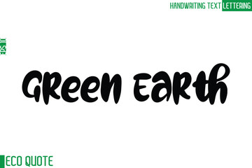 Green Earth  Typography Text Hand Writing Calligraphy Of Eco Quote