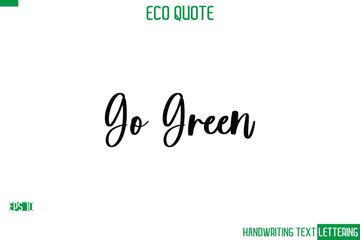 Go Green Cursive Calligraphic Text Of Eco Quote Saying